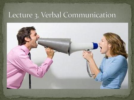 Lecture 3. Verbal Communication