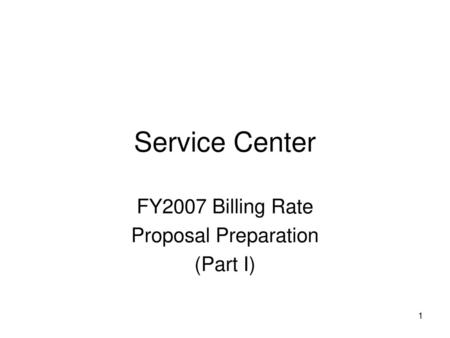 FY2007 Billing Rate Proposal Preparation (Part I)