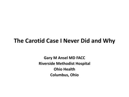 The Carotid Case I Never Did and Why