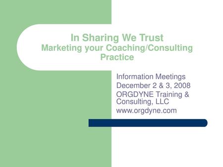 In Sharing We Trust Marketing your Coaching/Consulting Practice