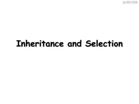 Inheritance and Selection