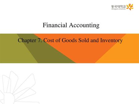 Financial Accounting Chapter 7. Cost of Goods Sold and Inventory