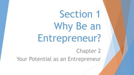 Section 1 Why Be an Entrepreneur?