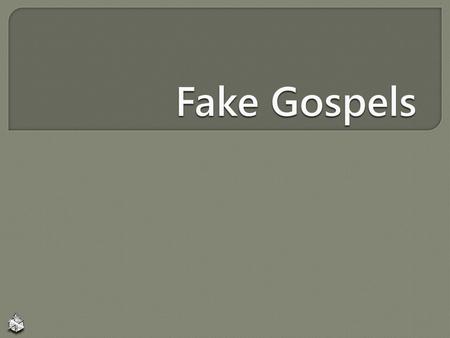 Fake Gospels.