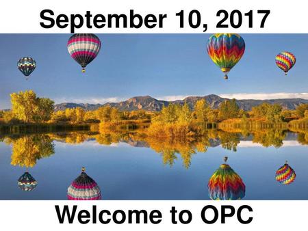 September 10, 2017 Welcome to OPC.