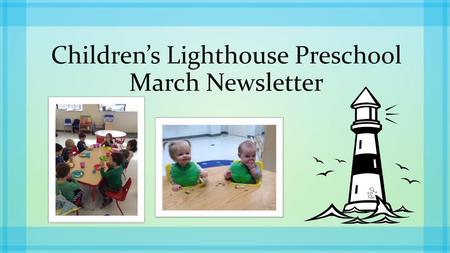 Children’s Lighthouse Preschool March Newsletter