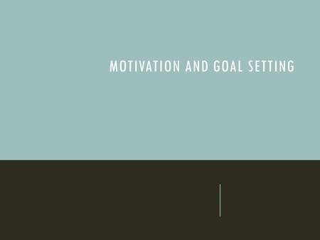 Motivation and Goal Setting