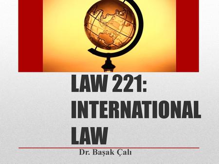 LAW 221: INTERNATIONAL LAW