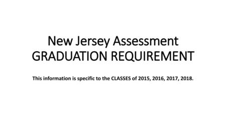 New Jersey Assessment GRADUATION REQUIREMENT