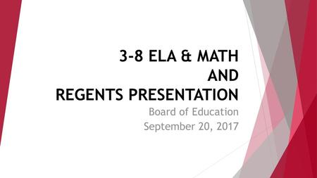 3-8 ELA & MATH AND REGENTS PRESENTATION