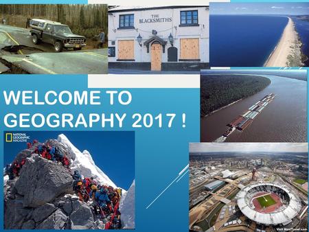 Welcome to Geography 2017 !.