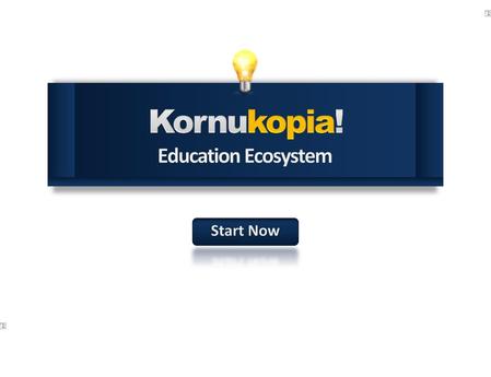 Kornukopia! Education Ecosystem Start Now.