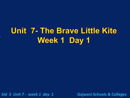 Unit 7- The Brave Little Kite