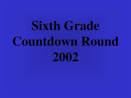 Sixth Grade Countdown Round 2002