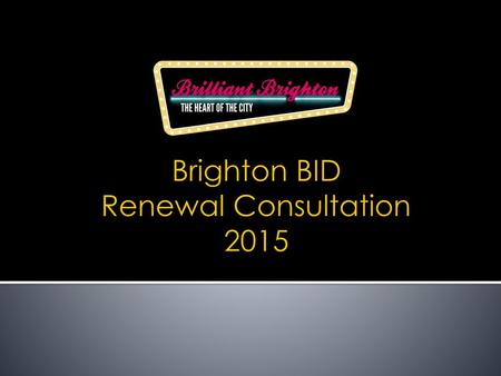 Brighton BID Renewal Consultation 2015