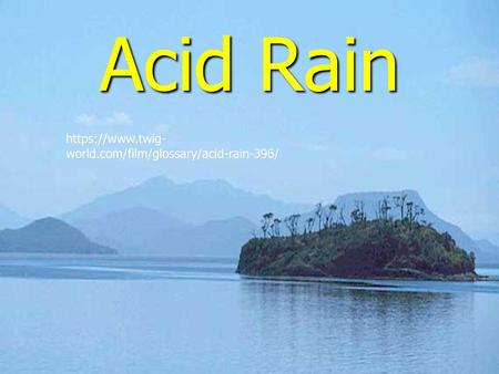 Acid Rain https://www.twig-world.com/film/glossary/acid-rain-396/