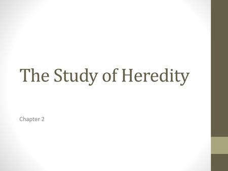 The Study of Heredity Chapter 2.