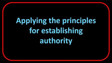 Applying the principles for establishing authority