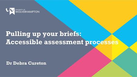 Pulling up your briefs: Accessible assessment processes