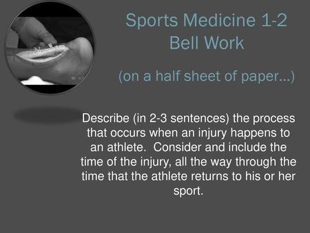 Sports Medicine 1-2 Bell Work (on a half sheet of paper…)