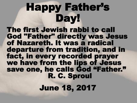 Happy Father’s Day! June 18, 2017