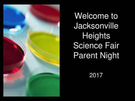 Welcome to Jacksonville Heights Science Fair Parent Night