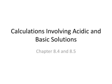 Calculations Involving Acidic and Basic Solutions