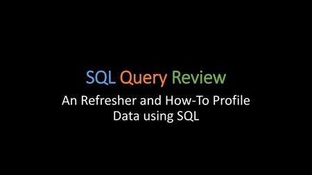 An Refresher and How-To Profile Data using SQL