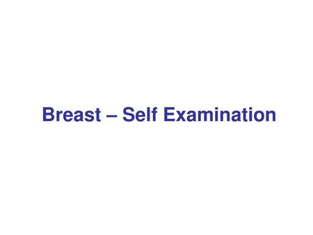 Breast – Self Examination