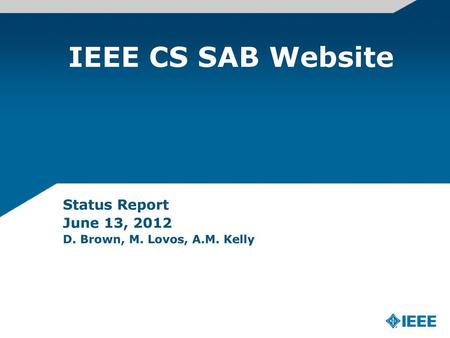 Status Report June 13, 2012 D. Brown, M. Lovos, A.M. Kelly