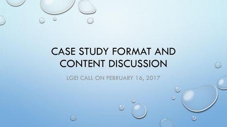 Case Study format and content discussion