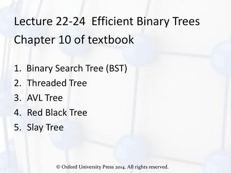 Lecture Efficient Binary Trees Chapter 10 of textbook