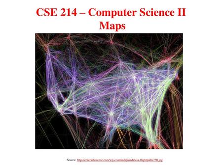 CSE 214 – Computer Science II Maps