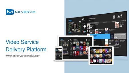 Video Service Delivery Platform www.minervanetworks.com.
