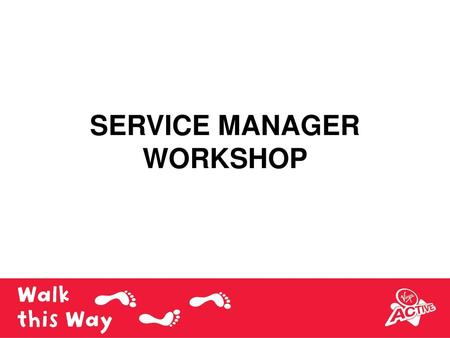 SERVICE MANAGER WORKSHOP