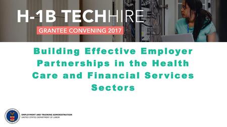 Today’s Plan Strategies [sector partnerships!] for engaging with health care and financial services businesses on workforce issues Partner roles in.