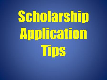 Scholarship Application Tips