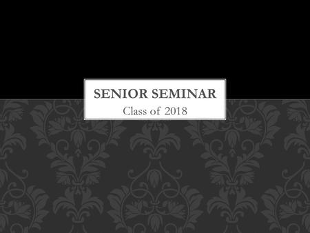 Senior Seminar Class of 2018.