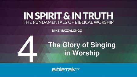 The Glory of Singing in Worship