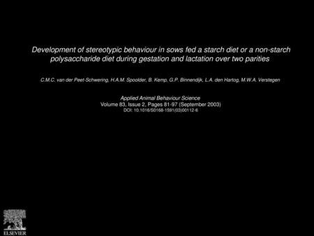 Development of stereotypic behaviour in sows fed a starch diet or a non-starch polysaccharide diet during gestation and lactation over two parities  C.M.C.