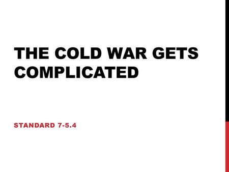 The Cold war gets complicated