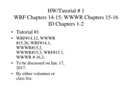 HW/Tutorial # 1 WRF Chapters 14-15; WWWR Chapters ID Chapters 1-2