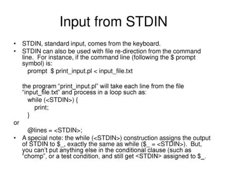 Input from STDIN STDIN, standard input, comes from the keyboard.