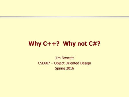 Jim Fawcett CSE687 – Object Oriented Design Spring 2016