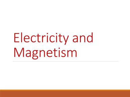 Electricity and Magnetism