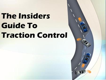 The Insiders Guide To Traction Control.