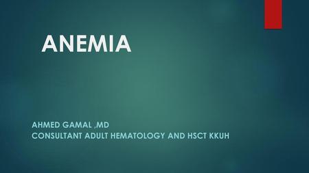 Ahmed Gamal ,MD Consultant Adult Hematology and HSCT KKUH