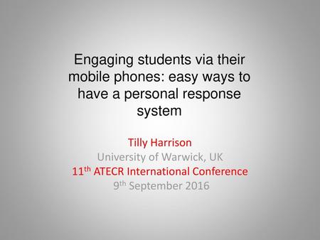 Tilly Harrison University of Warwick, UK