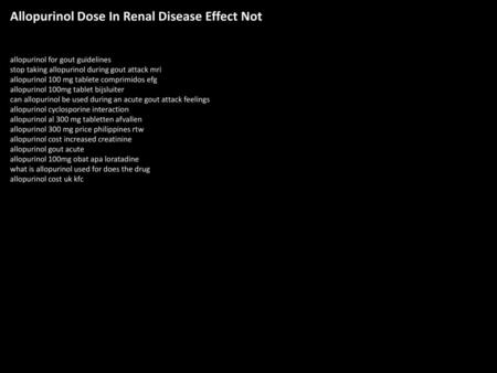 Allopurinol Dose In Renal Disease Effect Not