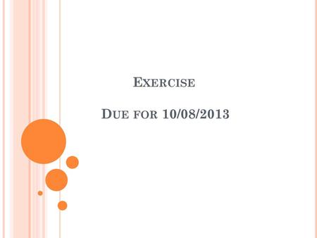 Exercise 		Due for 10/08/2013.